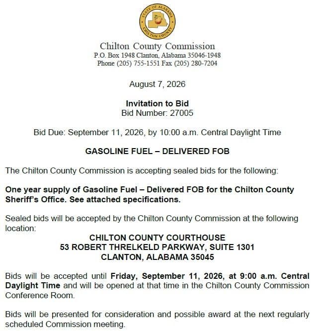 Official Chilton County Commission Invitation to Bid document with the county seal displayed at the top. The document is dated August 7, 2026, and identifies Bid Number 27005. The bid due date is September 11, 2026, at 10:00 a.m. Central Daylight Time. A centered heading reads 'GASOLINE FUEL – DELIVERED FOB.' The notice states that the Chilton County Commission is accepting sealed bids for a one-year supply of gasoline fuel delivered FOB for the Chilton County Sheriff's Office and directs bidders to see attached specifications. The document states that sealed bids will be accepted at the Chilton County Courthouse, 53 Robert Threlkeld Parkway, Suite 1301, Clanton, Alabama 35045. The notice indicates that bids will be opened in the Chilton County Commission Conference Room and later presented for consideration and possible award at the next regularly scheduled Commission meeting. The document contains no photographs other than the county seal and is formatted as an official public procurement announcement.