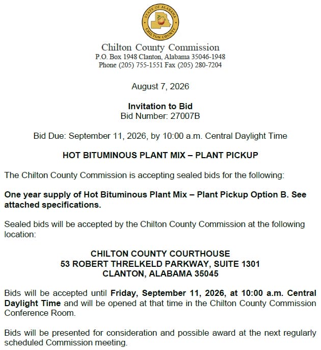 Official Chilton County Commission Invitation to Bid document featuring the Chilton County seal at the top. The document is dated August 7, 2026, and identifies Bid Number 27007B. The bid due date is September 11, 2026, at 10:00 a.m. Central Daylight Time. A centered heading reads 'HOT BITUMINOUS PLANT MIX – PLANT PICKUP.' The notice states that the Chilton County Commission is accepting sealed bids for a one-year supply of hot bituminous plant mix with Plant Pickup Option B and directs bidders to see attached specifications. The document states that sealed bids will be accepted by the Chilton County Commission at the Chilton County Courthouse, 53 Robert Threlkeld Parkway, Suite 1301, Clanton, Alabama 35045. Bids will be accepted until Friday, September 11, 2026, at 10:00 a.m. Central Daylight Time and will be opened at that time in the Chilton County Commission Conference Room. The notice further states that bids will be presented for consideration and possible award at the next regularly scheduled Commission meeting. The document contains no photographs other than the county seal and is formatted as an official public procurement announcement.