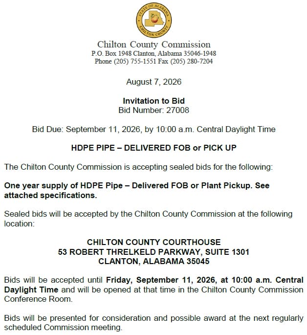 Official Chilton County Commission Invitation to Bid document featuring the Chilton County seal at the top. The document is dated August 7, 2026, and identifies Bid Number 27008. The bid due date is September 11, 2026, at 10:00 a.m. Central Daylight Time. A centered heading reads 'HDPE PIPE – DELIVERED FOB or PICK UP.' The notice states that the Chilton County Commission is accepting sealed bids for a one-year supply of HDPE pipe with delivery FOB or plant pickup options and directs bidders to see attached specifications. The document states that sealed bids will be accepted by the Chilton County Commission at the Chilton County Courthouse, 53 Robert Threlkeld Parkway, Suite 1301, Clanton, Alabama 35045. Bids will be accepted until Friday, September 11, 2026, at 10:00 a.m. Central Daylight Time and will be opened at that time in the Chilton County Commission Conference Room. The notice further states that bids will be presented for consideration and possible award at the next regularly scheduled Commission meeting. The document contains no photographs other than the county seal and is formatted as an official public procurement announcement.