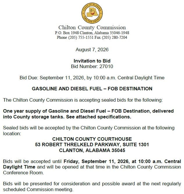 Official Chilton County Commission Invitation to Bid document featuring the Chilton County seal at the top. The document is dated August 7, 2026, and identifies Bid Number 27010. The bid due date is September 11, 2026, at 10:00 a.m. Central Daylight Time. A centered heading reads 'GASOLINE AND DIESEL FUEL – FOB DESTINATION.' The notice states that the Chilton County Commission is accepting sealed bids for a one-year supply of gasoline and diesel fuel delivered FOB destination into county storage tanks and directs bidders to see attached specifications. The document states that sealed bids will be accepted by the Chilton County Commission at the Chilton County Courthouse, 53 Robert Threlkeld Parkway, Suite 1301, Clanton, Alabama 35045. Bids will be accepted until Friday, September 11, 2026, at 10:00 a.m. Central Daylight Time and will be opened at that time in the Chilton County Commission Conference Room. The notice further states that bids will be presented for consideration and possible award at the next regularly scheduled Commission meeting. The document contains no photographs other than the county seal and is formatted as an official public procurement announcement.