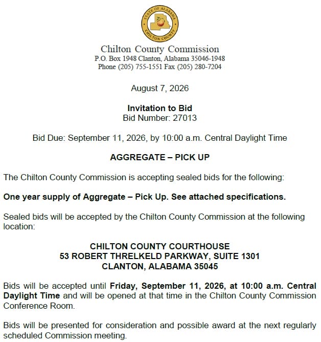Official Chilton County Commission Invitation to Bid document featuring the Chilton County seal at the top. The document is dated August 7, 2026, and identifies Bid Number 27013. The bid due date is September 11, 2026, at 10:00 a.m. Central Daylight Time. A centered heading reads 'AGGREGATE – PICK UP.' The notice states that the Chilton County Commission is accepting sealed bids for a one-year supply of aggregate through a pickup arrangement and directs bidders to see attached specifications. The document states that sealed bids will be accepted by the Chilton County Commission at the Chilton County Courthouse, 53 Robert Threlkeld Parkway, Suite 1301, Clanton, Alabama 35045. Bids will be accepted until Friday, September 11, 2026, at 10:00 a.m. Central Daylight Time and will be opened at that time in the Chilton County Commission Conference Room. The notice further states that bids will be presented for consideration and possible award at the next regularly scheduled Commission meeting. The document contains no photographs other than the county seal and is formatted as an official public procurement announcement.