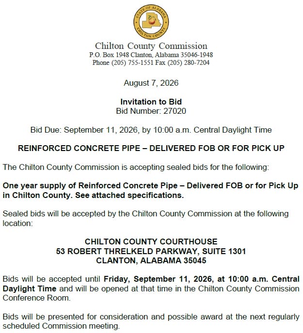 Official Chilton County Commission Invitation to Bid document featuring the Chilton County seal at the top. The document is dated August 7, 2026, and identifies Bid Number 27020. The bid due date is September 11, 2026, at 10:00 a.m. Central Daylight Time. A centered heading reads 'REINFORCED CONCRETE PIPE – DELIVERED FOB OR FOR PICK UP.' The notice states that the Chilton County Commission is accepting sealed bids for a one-year supply of reinforced concrete pipe, available for delivery FOB or pickup in Chilton County, and directs bidders to see attached specifications. The document states that sealed bids will be accepted by the Chilton County Commission at the Chilton County Courthouse, 53 Robert Threlkeld Parkway, Suite 1301, Clanton, Alabama 35045. Bids will be accepted until Friday, September 11, 2026, at 10:00 a.m. Central Daylight Time and will be opened at that time in the Chilton County Commission Conference Room. The notice further states that bids will be presented for consideration and possible award at the next regularly scheduled Commission meeting. The document contains no photographs other than the county seal and is formatted as an official public procurement announcement.