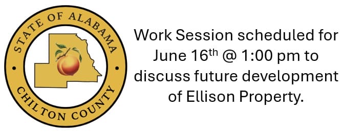 Chilton County announcement: Work session scheduled for June 16 at 1:00 p.m. to discuss future development of the Ellison property, with Chilton County, Alabama logo displayed.